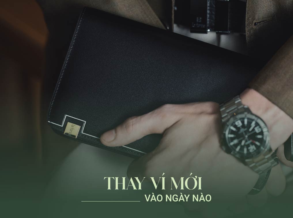nên thay ví mới vào ngày nào