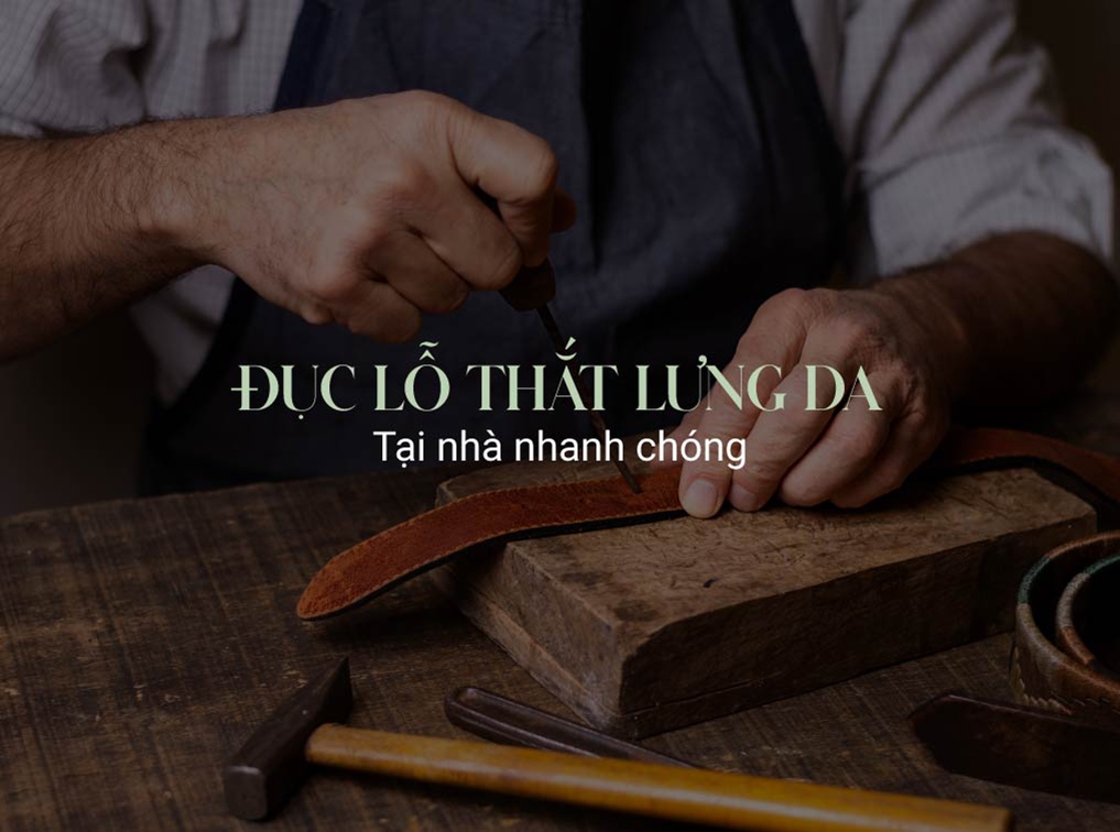 3 Cách đục lỗ thắt lưng da tại nhà đơn giản, nhanh chóng, hiệu quả