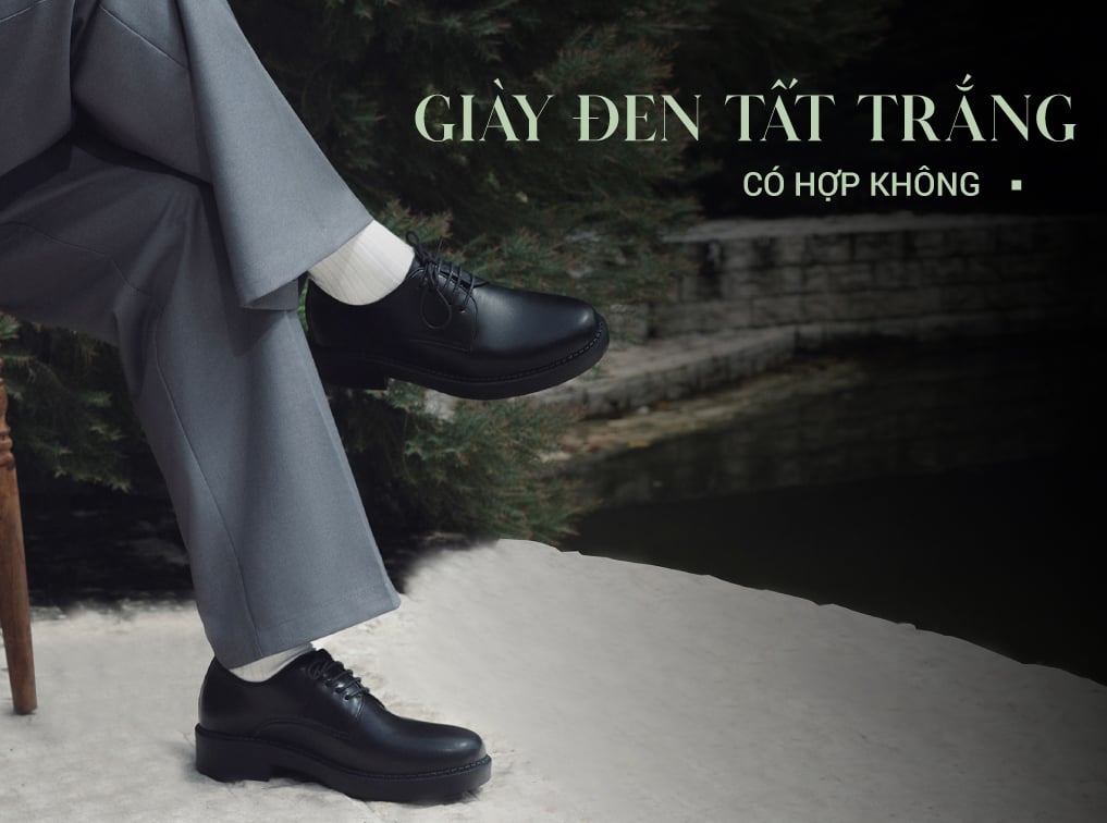 Giày đen tất trắng có hợp không