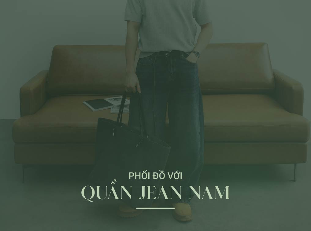 Cách phối đồ với quần jean nam