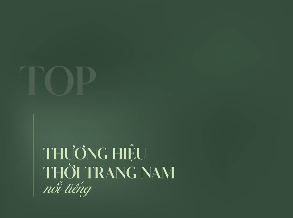 Top 19+ Thương hiệu thời trang nam cho giới trẻ, trung niên nổi tiếng