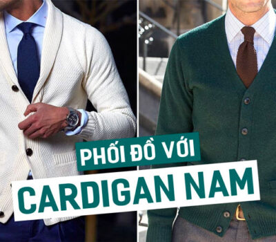 Phối đồ với áo cardigan nam sao cho đẹp? Top các cách mix đồ với áo Cardigan ấn tượng nhất