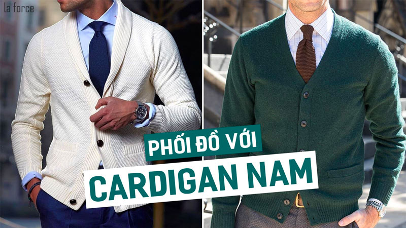 10 cách phối đồ với áo Cardigan nam thời trang ấn tượng nhất