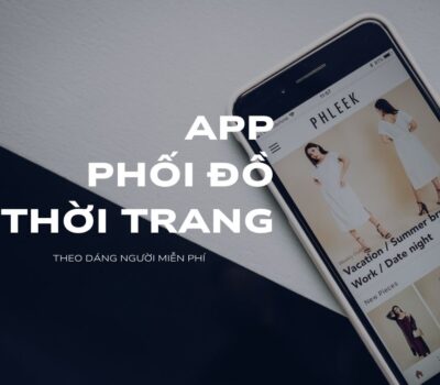 10 APP phối đồ thời trang, chọn quần áo theo dáng người miễn phí