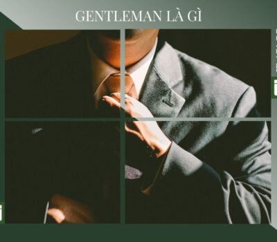 Gentleman là gì? Đặc điểm nhận biết một quý ông thực thụ