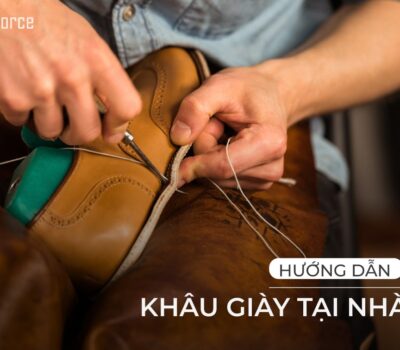 Cách khâu giày chắc chắn và những điều thú vị xung quanh