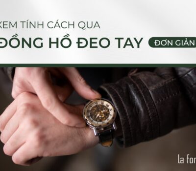 Xem tính cách qua đồng hồ đeo tay không phải ai cũng biết