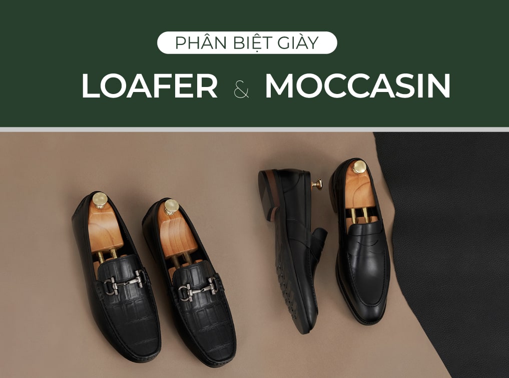 Phân biệt giày Loafer và Moccasin: Sự khác biệt và tương đồng