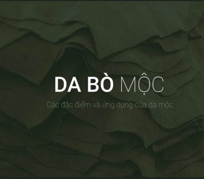 Da bò mộc là gì? Các đặc điểm và ứng dụng của da mộc