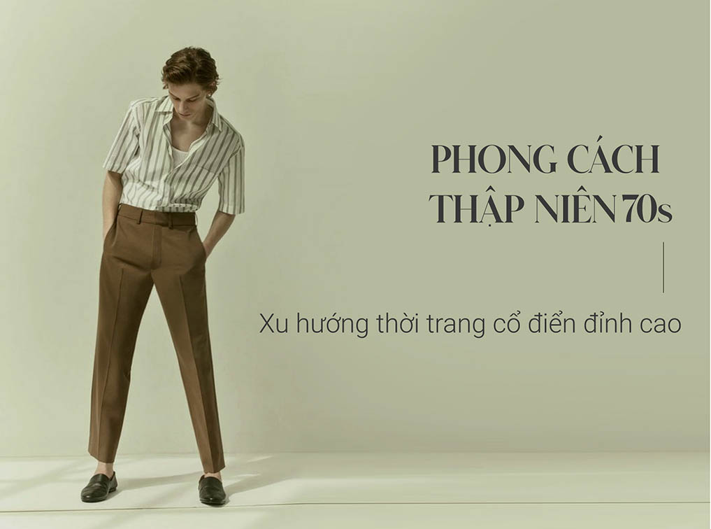 Phong cách thập niên 70s: Xu hướng thời trang cổ điển đỉnh cao