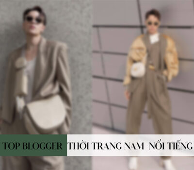 Top blogger thời trang nam nổi tiếng tại Việt Nam và Thế giới