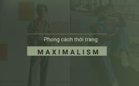 Phong cách thời trang maximalism và Cách phối đồ chuẩn gu