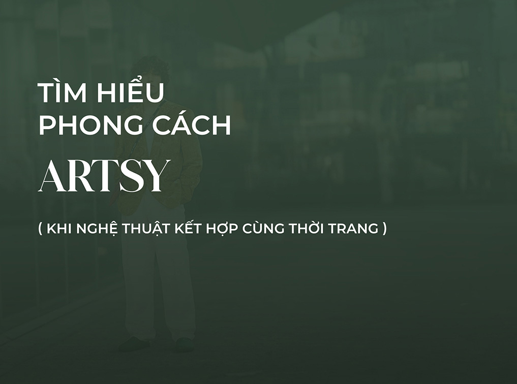 Phong cách Artsy – Bản giao hưởng của thời trang và hội họa