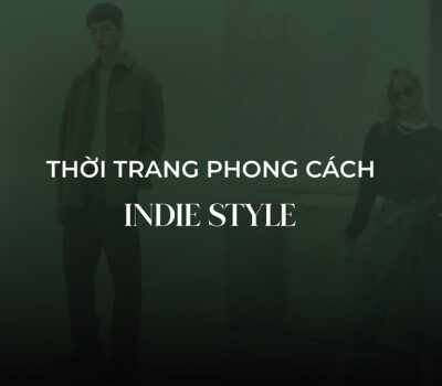 Style Indie là gì? 5 Xu hướng thời trang Indie được ưa chuộng