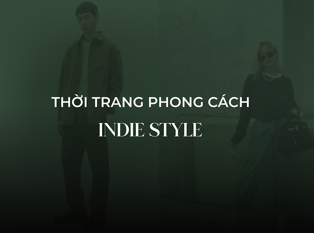 Style Indie là gì? 5 Xu hướng thời trang Indie được ưa chuộng