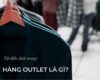 Hàng outlet là gì? Những lưu ý khi mua hàng outlet