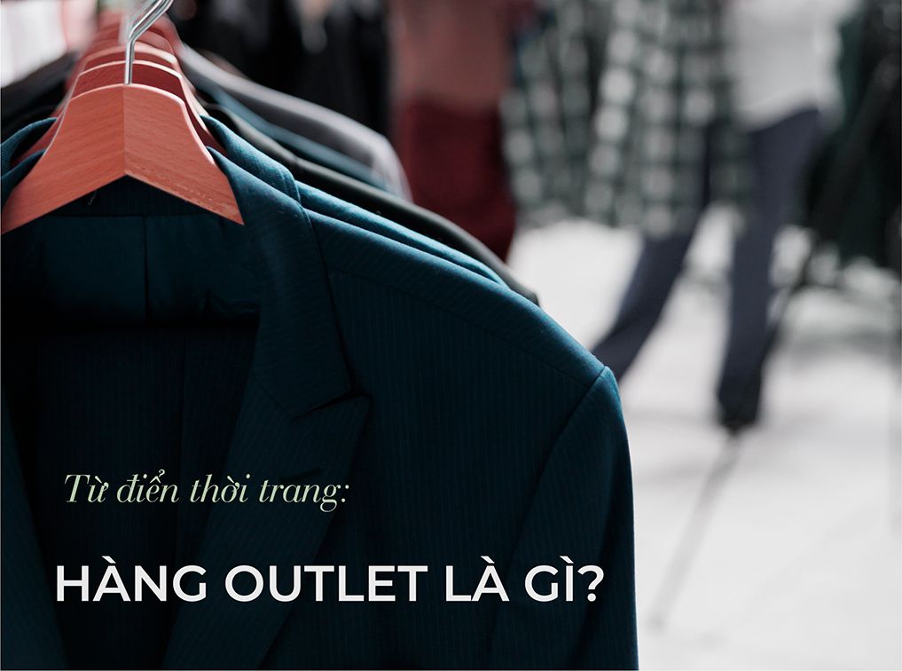 Hàng outlet là gì? Những lưu ý khi mua hàng outlet